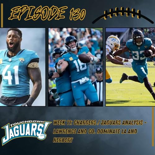 『Episode 130: Chagers/Jaguars Week 11 Analysis - Lawrence and Co. Take Another Victory vs. Herbert』のカバーアート