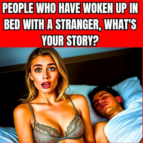 Page de couverture de People Who Have Woken Up In Bed With A Stranger, What's Your Story?