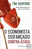  O Economista Disfarçado Contra-Ataca Tim Harford
