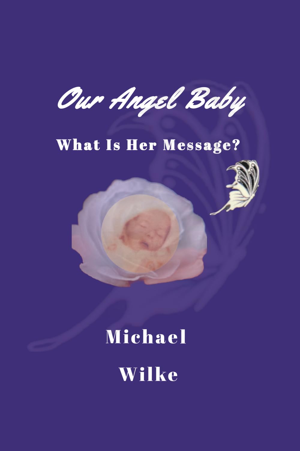 Our Angel Baby: What Is Her Message?