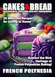 cake by the ocean  CAKES AND BREAD FRENCH POLYNESIA: Explore the Rich Heritage of French Polynesian Baking! (World of Cakes and Bread) (English Edition)