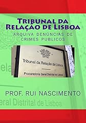 Capa de Tribunal da Relacao de Lisboa: Arquiva denuncias de crimes publicos (Os Livros da Cavalaria Livro 7)