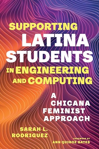 Supporting Latina Students in Engineering and Computing: A Chicana Feminist Approach