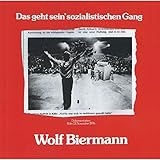 biermann optik liestal  Das geht sein\' sozialistischen Gang (Dokumentation Köln, 13. November 1976)
