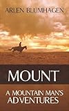 Mount: A Mountain Man's Adventures (Volume 1)