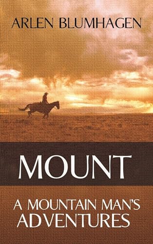 Mount: A Mountain Man's Adventures (Volume 1)