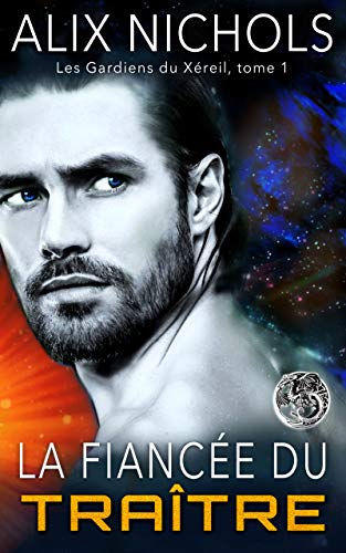 La fiancée du traître: Romance fantastique bit-lit (Les Gardiens du Xéreil, t.1)