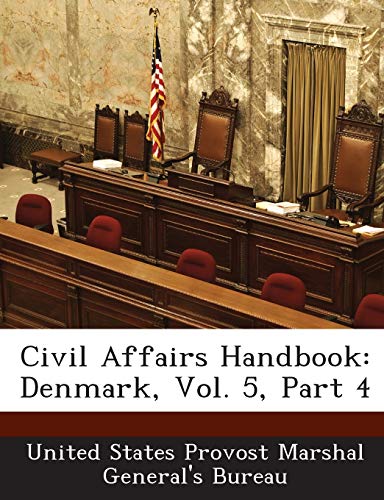 Civil Affairs Handbook: Denmark, Vol. 5, Part 4