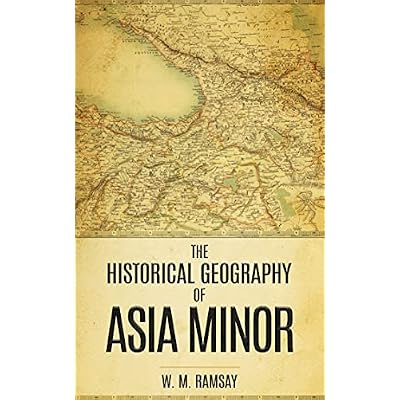 The Historical Geography of Asia Minor