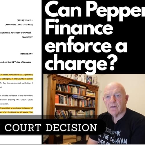 Can Pepper Finance, as the legal owner of a mortgage or charge, enforce it? High Court decision EP#748