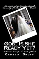 God, Is She Ready Yet?: A Pastor's Heart for the Bride of Christ 0615647510 Book Cover