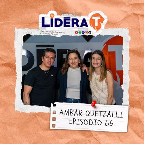 FINANZAS Y MARCA PERSONAL CONSCIENTES (Con Ambar Quetzalli) | Lidera T Podcast Episodio 66
