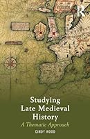Studying Late Medieval History: A Thematic Approach 1138778311 Book Cover