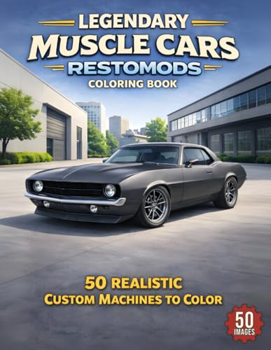 Legendary Muscle Cars: Restomods Coloring Book: A Collection of Realistic Classic Muscle Car Restomods Featuring Modern Performance Upgrades, Custom ... (Legendary Muscle Cars Coloring Series)