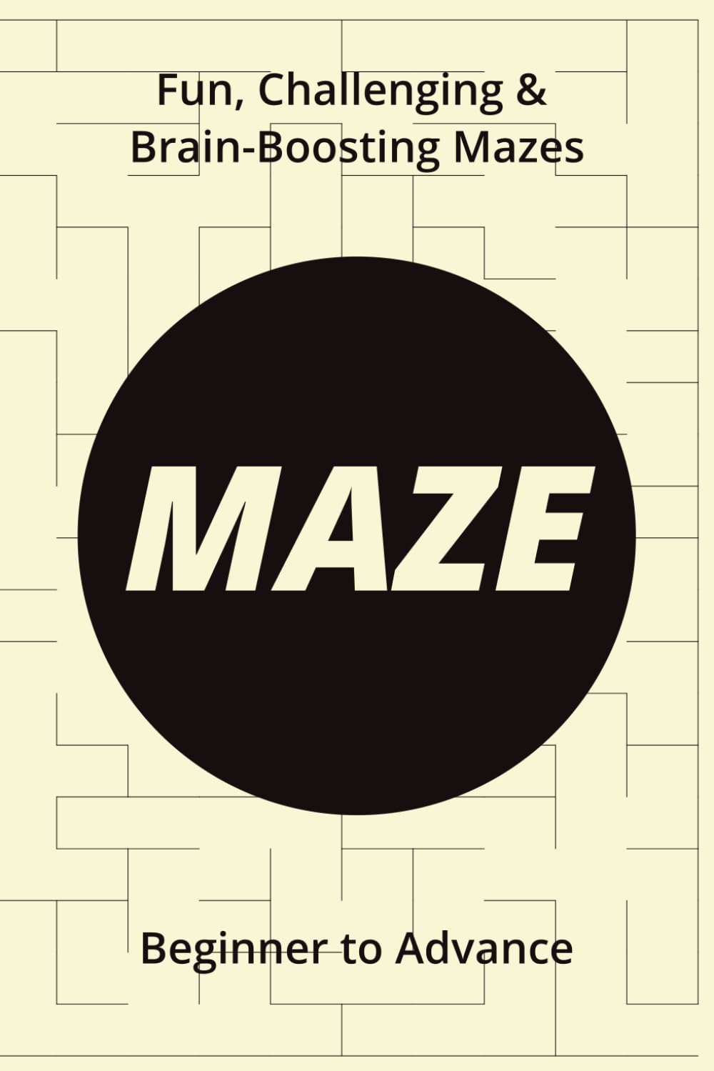 Ultimate Maze Puzzle Book: Ultimate Maze Puzzle Book, Easy to Hard levels | 6x9inches | 110 pages | 50+ Puzzles, with Solutions