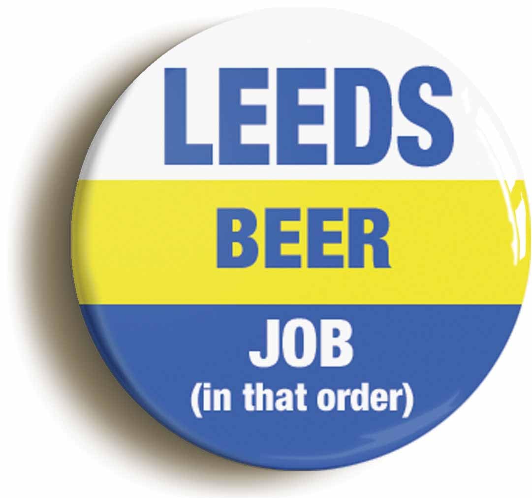 Leeds Beer Job In That Order Funny Fridge Magnet (Circular 2inch / 50mm Diameter)