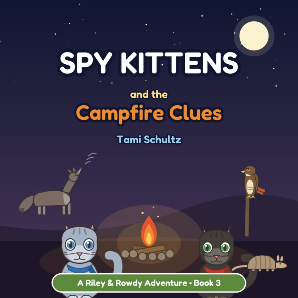 Spy Kittens and the Campfire Clues: A Riley & Rowdy Adventure - Book 3 (Spy Kittens on the Ranch)