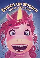Eunice the Unicorn: lost her first tooth 1795754451 Book Cover