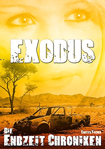 Die Endzeit Chroniken Exodus Die Endzeit Chroniken Ranger 1 Ebook Fischer Carsten Amazon De Kindle Shop