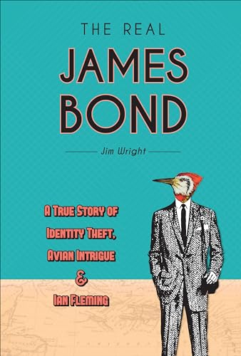 The Real James Bond: A True Story of Identity Theft, Avian Intrigue, and Ian Fleming