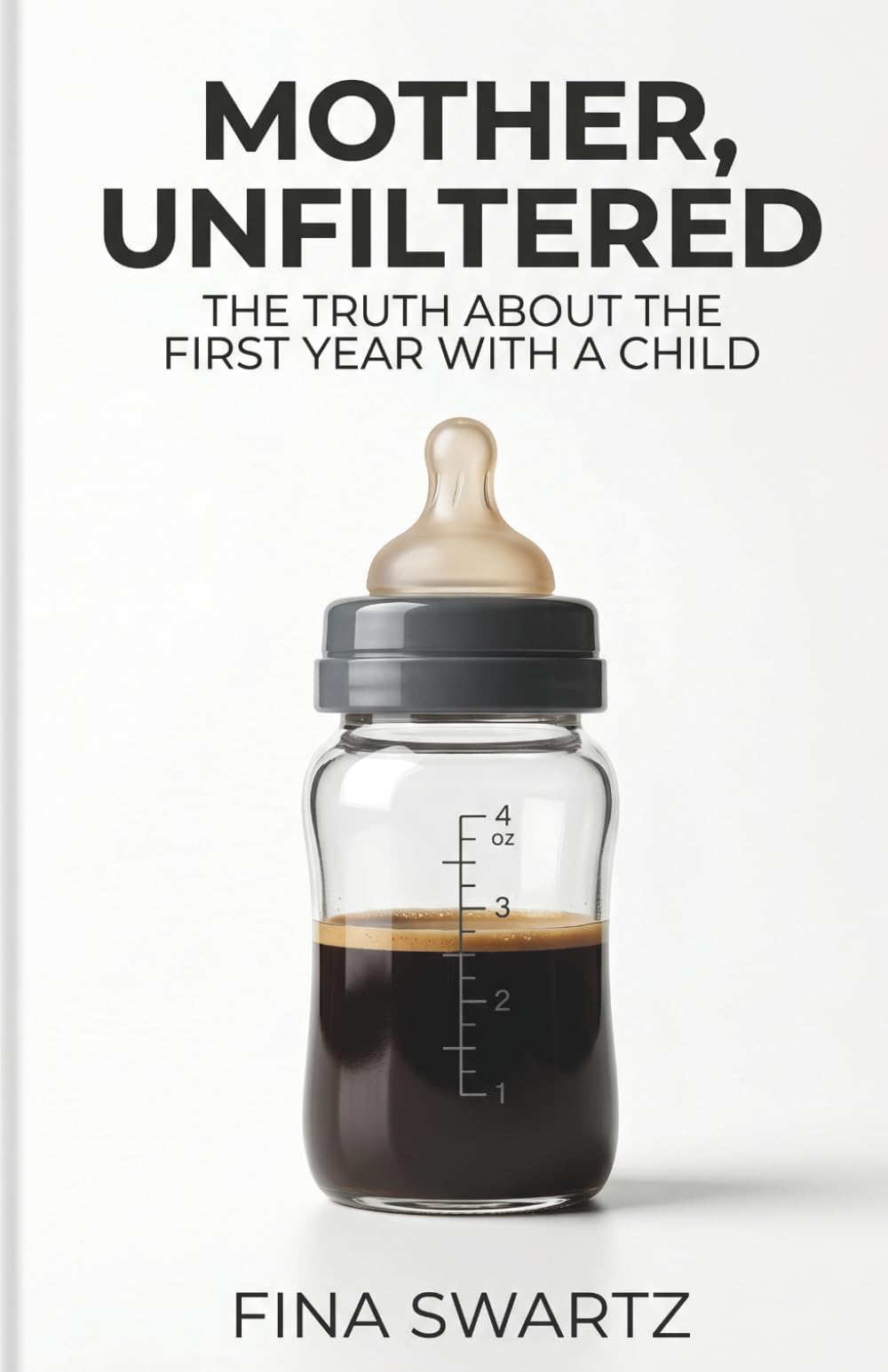 Mother, unfiltered - The honest guide to the first year with baby: An honest survival guide against mom burnout, mental load and toxic perfectionism in the postpartum period