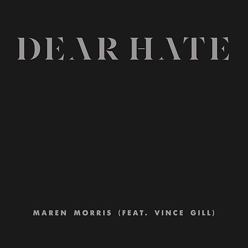 Dear Hate By Maren Morris Feat Vince Gill On Amazon Music Amazon Com