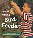 Rigby Literacy: Student Reader  Grade 1 (Level 7) Make a Bird Feeder