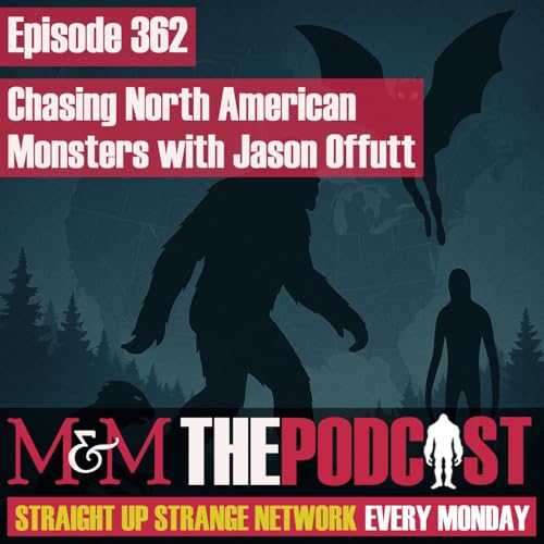 Mysteries and Monsters: Episode 362 Chasing North American Monsters with Jason Offutt Podcast Por arte de portada