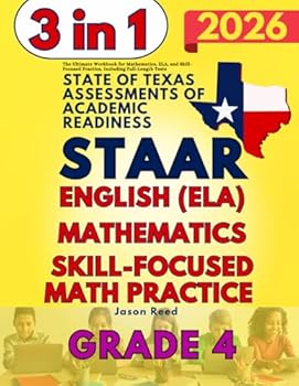 Paperback STAAR Test Prep Grade 4: The Ultimate Workbook for Mathematics, English Language Arts Literacy (ELA), and Skill-Focused Practice, Including Full-Length Tests Book