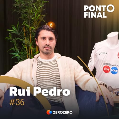 Ep. 36 | Rui Pedro: &laquo;Depois do hat-trick na Champions os meus colegas s&oacute; diziam: &acute;Est&aacute;s tolo?!?!&acute;&raquo;
