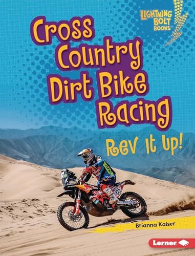 Cross Country Dirt Bike Racing: Rev It Up! (Lightning Bolt Books ® ― Dirt Bike Zone)