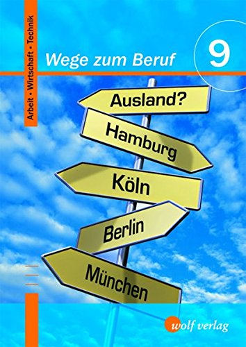 Wege zum Beruf 9. Schülerbuch: Arbeit-Wirtschaft-Technik 9/M9