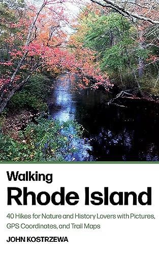 Walking Rhode Island: 40 Hikes for Nature and History Lovers with Pictures, GPS Coordinates, and...