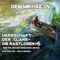 Herrschaft der Clans - Die Rastlosen Audiobook By Dem Mikhailov cover art