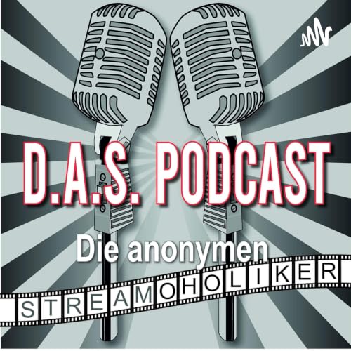 D.A.S. - Podcast - Die anonymen Streamoholiker Titelbild