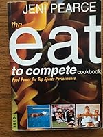 Eat To Compete Cookbook 0790002329 Book Cover