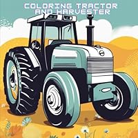 Coloring Tractor and Harvester B0DC4BXGQJ Book Cover