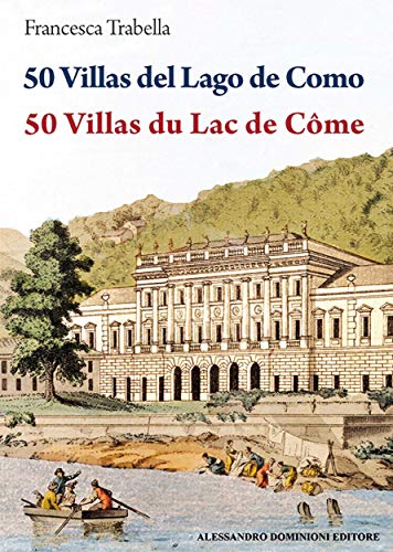 50 Villas del Lago di Como – 50 Villas du Lac de Côme (French Edition)