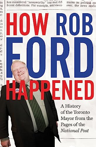 How Rob Ford Happened: A History of the Toronto Mayor from the Pages of the National Post image 2