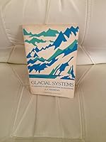 Glacial Systems: An Approach to Glaciers and Their Environments 0878720715 Book Cover