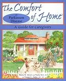 The Comfort of Home, Parkinson Disease Edition: A Guide for Parkinson Disease Caregivers
