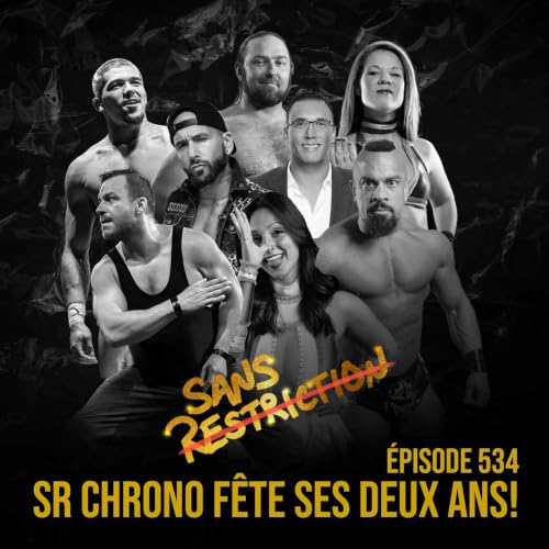 534. On c&eacute;l&egrave;bre les 2 ans de Sans Restriction Chrono | Sans Restriction
