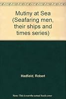 Mutiny at Sea (Seafaring men, their ships and times series) 0930576276 Book Cover
