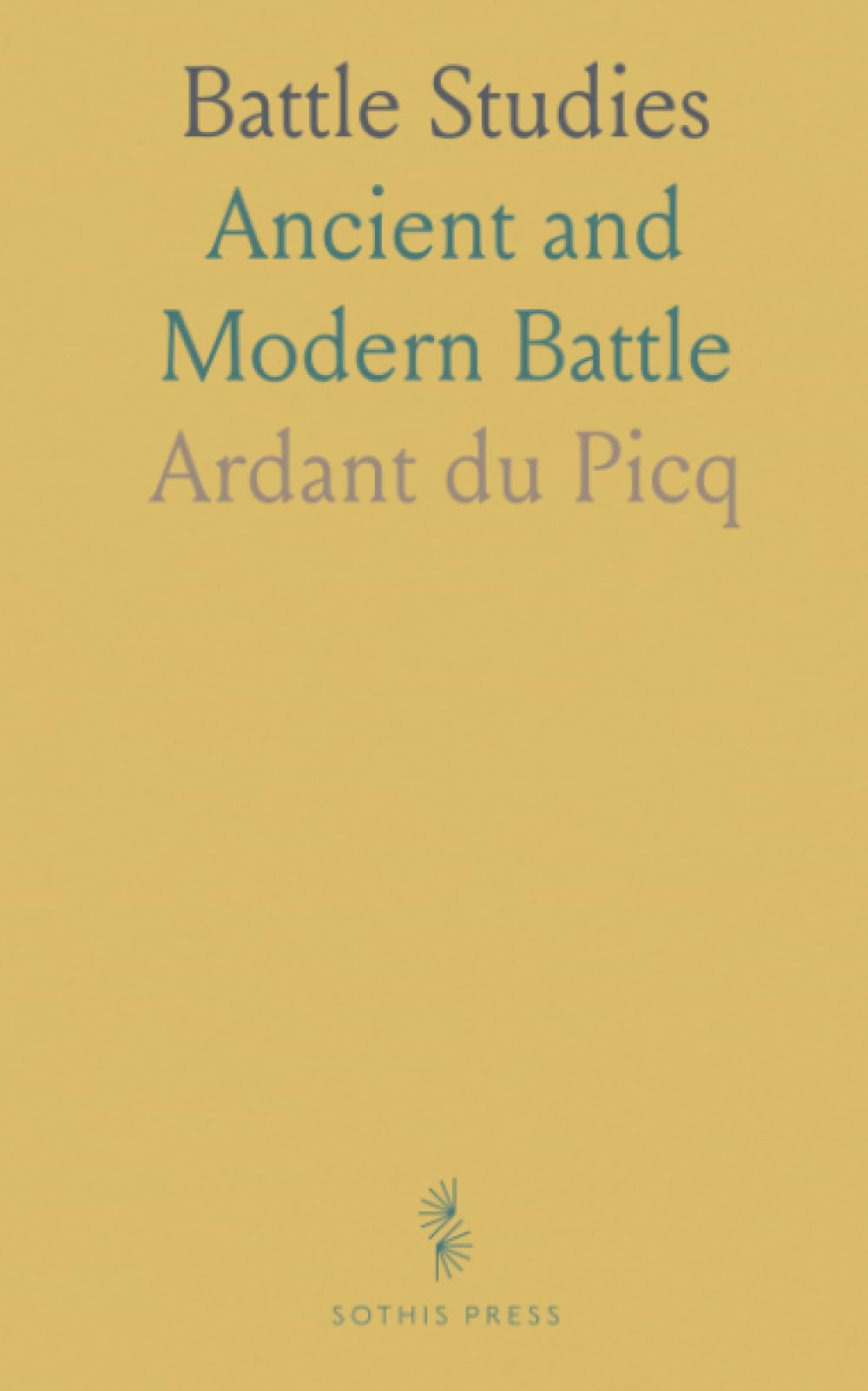 Battle Studies: Ancient and Modern Battle