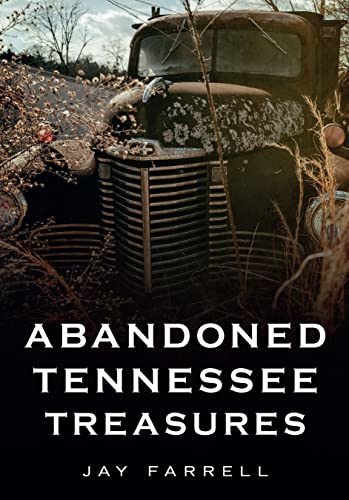 Abandoned Tennessee Treasures (America Through Time)