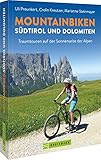 Mountainbikeführer – Mountainbiken Südtirol und Dolomiten: Traumtouren auf der Sonnenseite der Alpen (Mountainbiketouren)