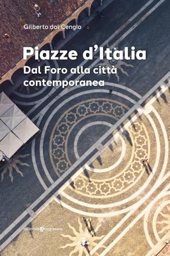 Piazze d'Italia. Dal Foro alla città contemporanea