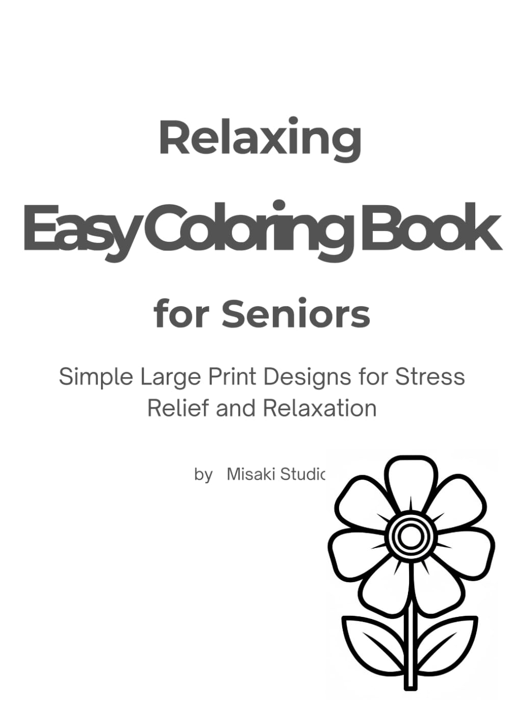 Relaxing Easy Coloring Book for Seniors: Simple Large Print Designs for Stress Relief and Relaxation