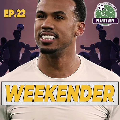 The Weekender ep. 22 | Planet FPL 2025/26