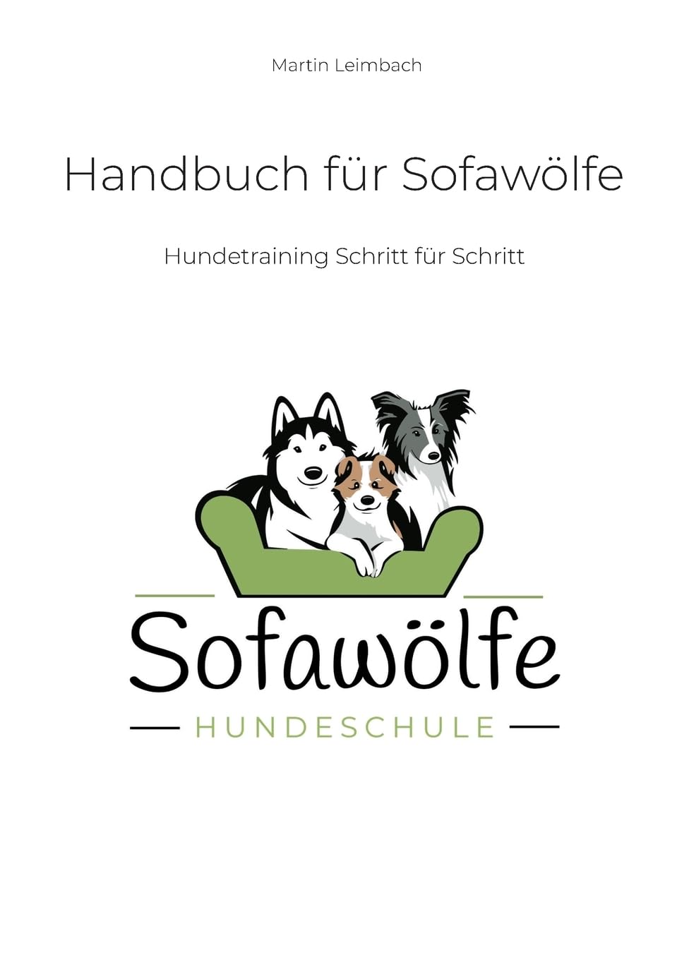 Handbuch für Sofawölfe: Hundetraining Schritt für Schritt